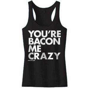 Women's DPCTED You're Bacon Me Crazy Tank Top